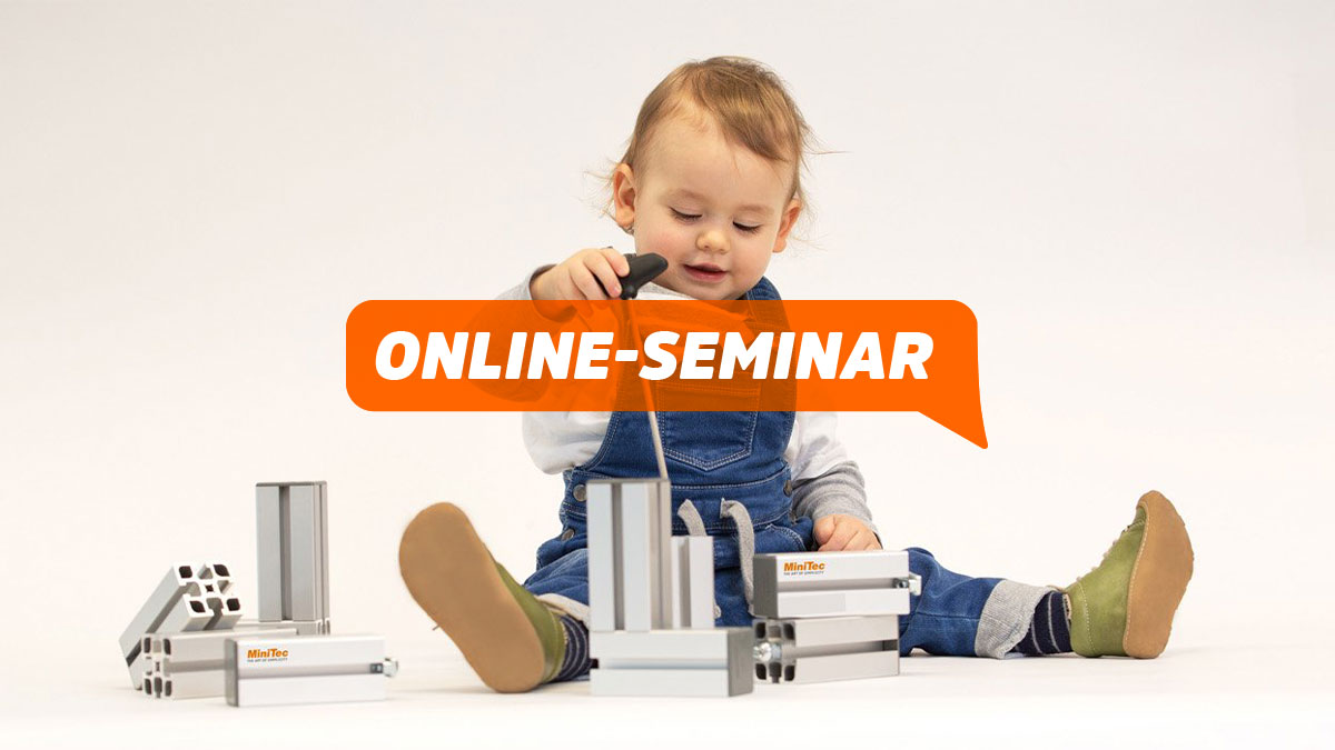 Online-Seminar MiniTec Profilsystem